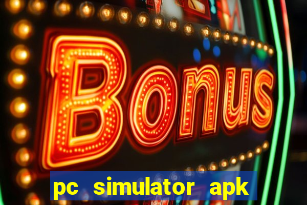 pc simulator apk dinheiro infinito